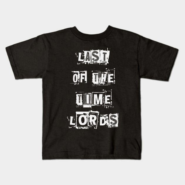 Last Of The Time Lord Kids T-Shirt by Thisdorkynerd